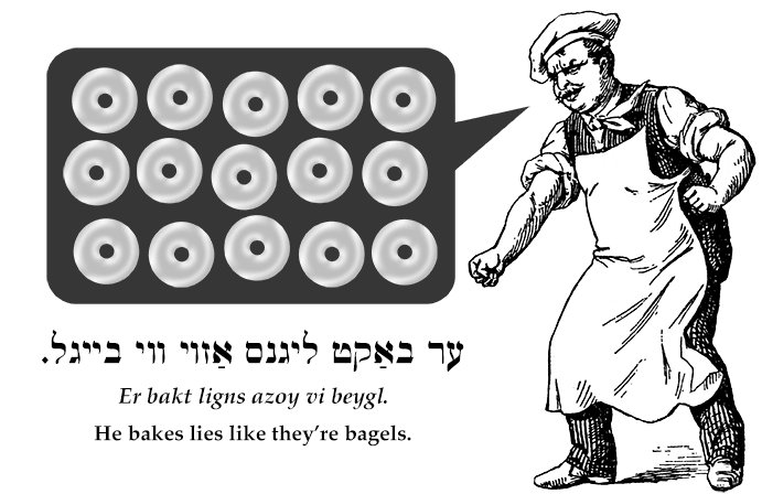 Yiddish: He bakes lies like they're bagels.