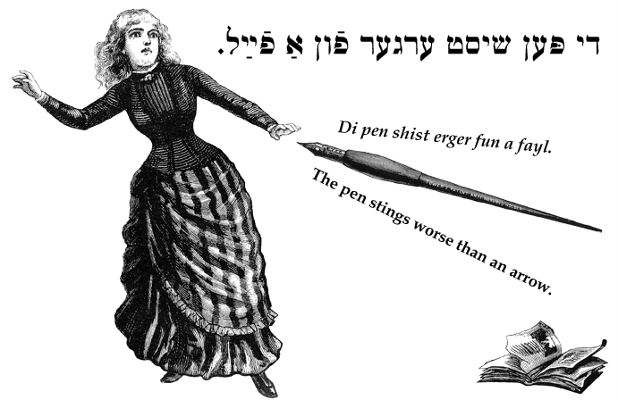 Yiddish: The pen stings worse than an arrow.